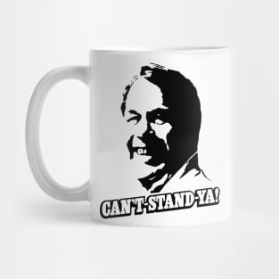 Can't-Stand-Ya! Mug